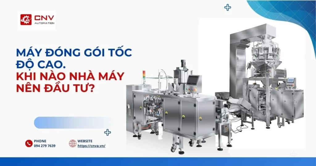 Máy đóng gói tốc độ cao: Khi nào nhà máy nên đầu tư?